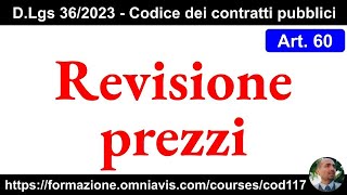 Contratti pubblici nuovo Codice  Art 60  Revisione prezzi 1842023 [upl. by Enelrihs]