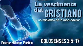 Tema la vestimenta del Cristiano y no hablamos de la ropa física pastor Hector Portillo [upl. by Anelhtak]