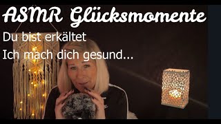 ASMR Glücksmomente  Du bist erkältet Ich mache dich gesund [upl. by Virendra]