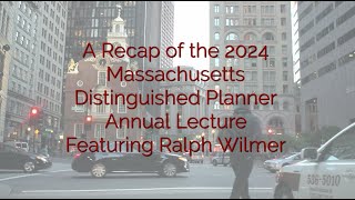 Recap of the 2024 Massachusetts Distinguished Planner Annual Lecture with Ralph Wilmer [upl. by Horn]