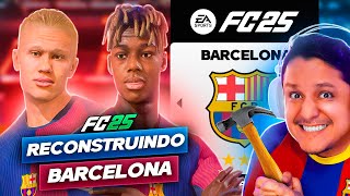 RECONSTRUINDO O BARCELONA FC 25 Modo Carreira 😍🔨 [upl. by Odnam]