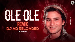 Ole Ole Dance Remix  DJ AD RELOADED  Jab Bhi Koi Ladki Dekhun Dj Remix Song  DJ Mohit Mk [upl. by Duester]