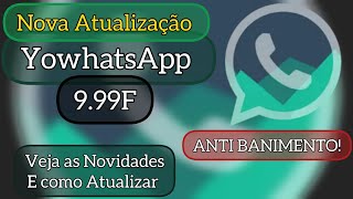 NOVA ATUALIZAÇÃO YOWHATSAPP V999F Veja as Novidades e Como Atualizar YoWhatsApp SamMods [upl. by Therine]