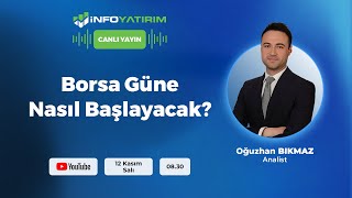 BORSA GÜNE NASIL BAŞLAYACAK Oğuzhan Bıkmaz Yorumluyor  İnfo Yatırım [upl. by Metsky716]