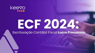 ECF 2024 Escrituração Contábil Fiscal Lucro Presumido [upl. by Itirp]