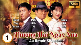 Thượng Hải Ngày Xưa Au Revoir Shanghai 120  Miêu Kiều Vỹ Huỳnh Tông Trạch  TVB 2005 [upl. by Pedaias596]