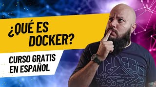 INTRODUCCION A DOCKER  Curso GRATIS ESPAÑOL [upl. by Etiuqram542]