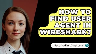 How To Find User Agent In Wireshark  SecurityFirstCorpcom [upl. by Lemahs]