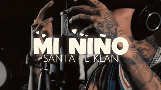 Mi Niño  SANTA FE KLAN 🥃🇲🇽  LETRA OFICIAL [upl. by Nyvek654]