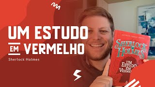 Um Estudo em Vermelho O Primeiro Livro de Sherlock Holmes Resenha [upl. by Handler378]