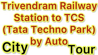 Trivendram Railway Station to TCS Techno Park  Tata Consultancy services by Auto [upl. by Tirb953]