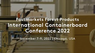 Whats on at Fastmarkets Forest Products International Containerboard Conference 2022 [upl. by Ahsakat775]