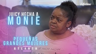 Pequeñas Grandes Mujeres Atlanta Juicy Hecha a Monie de su Casa Tem 6 Episodio 1 [upl. by Annez]