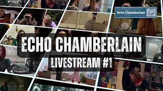 Echo Chamberlain Livestream 1 [upl. by Goodrich]