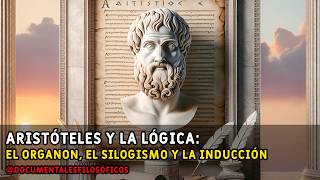 Aristóteles y la Lógica El Organon el Silogismo y la Inducción [upl. by Weight]