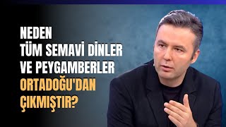 Neden Tüm Semavi Dinler Ve Peygamberler Ortadoğudan Çıkmıştır [upl. by Aihcropal886]