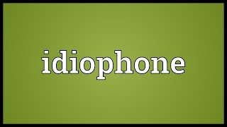 Idiophone Meaning [upl. by Neitsabes]