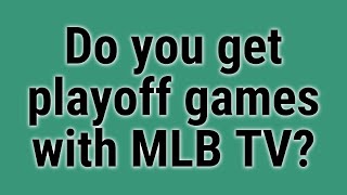 Do you get playoff games with MLB TV [upl. by Lentha]