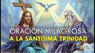 ORACIÓN MILAGROSA A LA SANTÍSIMA TRINIDAD PARA PEDIR POR NUESTRA SALUD Y PROTECCIÓN  SIN INTRO [upl. by Mccullough427]