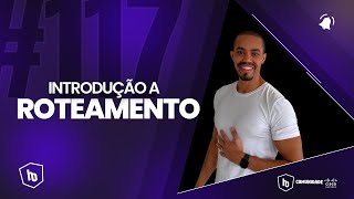 117  INTRODUÇÃO A ROTEAMENTO [upl. by Anoik758]