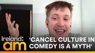 Daniel Sloss on Cancel Culture amp the Responsibility of Constructing Jokes  Ireland AM [upl. by Nnednarb]