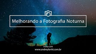 Melhorando a Fotografia Noturna [upl. by Berti341]