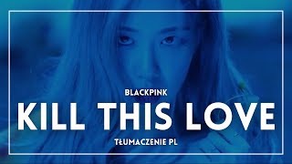 BLACKPINK  Kill This Love TŁUMACZENIE PL [upl. by Nichols23]