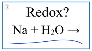 Is Na  H2O  NaOH  H2 a Redox Reaction [upl. by Chubb]