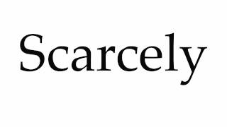 How to Pronounce Scarcely [upl. by Kirred]