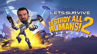 Lets Survive  DSP Plays Destroy All Humans 2  Reprobed [upl. by Atyekram]