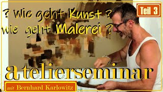 WIE GEHT KUNST  MALEREI   Teil 3  AtelierSEMINAR  Die Künstlerwahrnehmung [upl. by Kcitrap]