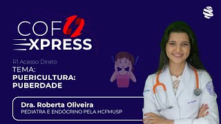 COFEXPRESS  Puericultura Puberdade Com Dra Roberta Andrade [upl. by Yolanthe]