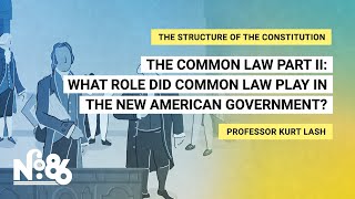 The Common Law Part II What Role Did Common Law Play in the New American Government No 86 [upl. by German398]