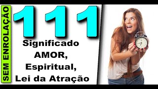 🔴 NÚMERO 111 SIGNIFICADO ESPIRITUAL MENSAGEM DO ANJO E HORAS TRIPLAS [upl. by Monsour]