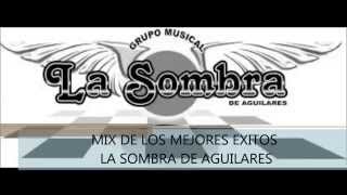 LA SOMBRA DE AGUILARES MIX [upl. by Nelia]