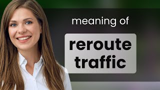 Rerouting Traffic Understanding the Phrase [upl. by Sherris]