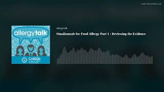 Omalizumab for Food Allergy Part 1  Reviewing the Evidence [upl. by Lellih]