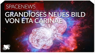 Eta Carinae – grandiose neue Aufnahme  Raumzeit Spacenews 2019 [upl. by Yerbua342]