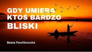 Gdy umiera ktoś bardzo bliski [upl. by Xenia]