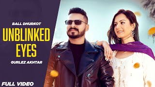 Unblinked Eyes  Ball Dhurjot  Gurlez Akhtar  Latest Punjabi Song 2024  New Punjabi Song 2024 [upl. by Ravert]