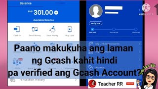 Paano makukuha ang laman ng Gcash kahit hindi pa verified ang Gcash account  Teacher RR [upl. by Cristiona]