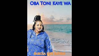 Oba Toni Kaye Wa Audio [upl. by Yrannav]