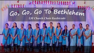 Go Go Go to Bethlehem  LM Church Choir Kuzhicode  Christmas Carols [upl. by Pepper]