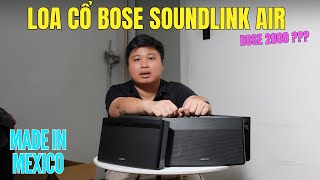 Loa di động XỊN NHẤT HỆ BOSE SOUNDLINK AIR thử loa cổ cách đây gần 15 năm [upl. by Hancock]