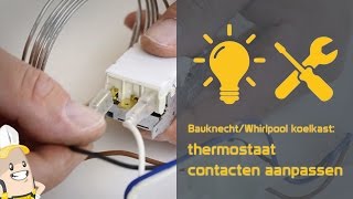 Aansluiting contacten thermostaat van uw BauknechtWhirlpool koelkast aanpassen [upl. by Nyrmac]