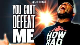 Eric Thomas  YOU CANT DEFEAT ME Powerful Motivational Video [upl. by Alledi300]