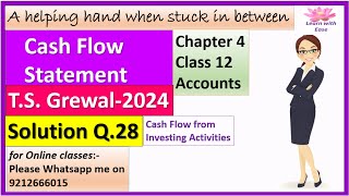 Cash Flow Statement T S Grewal 2024 Q28  Ch4 Class 12 Accounts T S Grewal learnwithease [upl. by Stillman948]