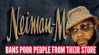 Neiman Marcus BANS Poor People From Their Stores 😒 [upl. by Rumit]