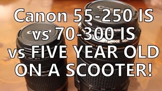 Five Year Old Vs 55250 Vs 70300 Canon Budget IS Zoom Lens Test Comparison [upl. by Afrikah]