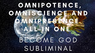 Omnipotence Omniscience and Omnipresence all in one BECOME GOD SUBLIMINAL READ DESCRIPTION [upl. by Ciri493]